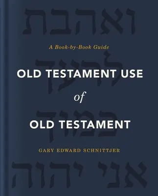 L'utilisation de l'Ancien Testament : Un guide livre par livre - Old Testament Use of Old Testament: A Book-By-Book Guide