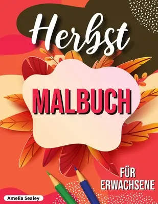 Herbst Malbuch : un livre d'images d'herbes enivrantes avec des images d'herbes très intéressantes - Herbst Malbuch: entspannendes Herbst Malbuch mit beruhigenden Herbst-Szenen