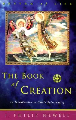 Le livre de la création : Une introduction à la spiritualité celtique - The Book of Creation: An Introduction to Celtic Spirituality