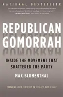 Gomorrhe républicaine : A l'intérieur du mouvement qui a brisé le parti - Republican Gomorrah: Inside the Movement That Shattered the Party