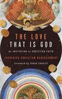 L'amour qui est Dieu : Une invitation à la foi chrétienne - The Love That Is God: An Invitation to Christian Faith