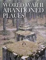 Lieux abandonnés de la Seconde Guerre mondiale - World War II Abandoned Places