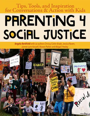 Parenting 4 Social Justice : Conseils, outils et inspiration pour des conversations et des actions avec les enfants - Parenting 4 Social Justice: Tips, Tools, and Inspiration for Conversations & Action with Kids