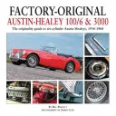 Austin-Healey 100/6 et 3000 d'origine usine : le guide de l'originalité des Austin-Healeys à six cylindres, 1956-1968 - Factory-Original Austin-Healey 100/6 & 3000: The Originality Guide to Six-Cylinder Austin-Healeys, 1956-1968