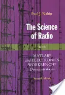 La science de la radio : Avec des démonstrations de Matlab(r) et d'Electronics Workbench(r) - The Science of Radio: With Matlab(r) and Electronics Workbench(r) Demonstrations