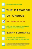 Le paradoxe du choix : Pourquoi plus, c'est moins - The Paradox of Choice: Why More Is Less