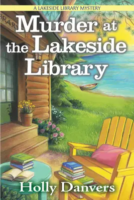 Meurtre à la bibliothèque de Lakeside : Un mystère de la bibliothèque de Lakeside - Murder at the Lakeside Library: A Lakeside Library Mystery