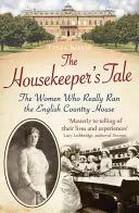 The Housekeeper's Tale : Les femmes qui géraient vraiment les maisons de campagne anglaises - The Housekeeper's Tale: The Women Who Really Ran the English Country House