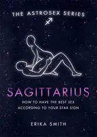 Astrosex : Sagittaire - Comment avoir le meilleur sexe selon votre signe astrologique - Astrosex: Sagittarius - How to have the best sex according to your star sign