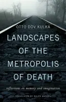 Paysages de la métropole de la mort : Réflexions sur la mémoire et l'imagination - Landscapes of the Metropolis of Death: Reflections on Memory and Imagination