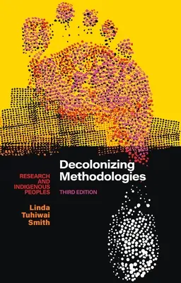 Méthodologies décolonisantes : La recherche et les peuples autochtones - Decolonizing Methodologies: Research and Indigenous Peoples