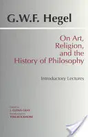 L'art, la religion et l'histoire de la philosophie - Conférences introductives - On Art, Religion, and the History of Philosophy - Introductory Lectures