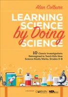 Apprendre la science en faisant de la science : 10 enquêtes classiques réimaginées pour enseigner aux enfants comment la science fonctionne vraiment, de la 3e à la 8e année. - Learning Science by Doing Science: 10 Classic Investigations Reimagined to Teach Kids How Science Really Works, Grades 3-8
