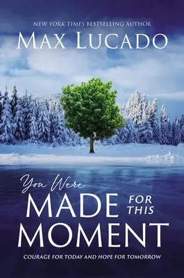 Vous êtes fait pour ce moment : Courage pour aujourd'hui et espoir pour demain - You Were Made for This Moment: Courage for Today and Hope for Tomorrow