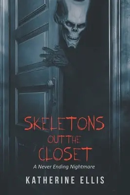 Les squelettes du placard : Un cauchemar sans fin - Skeletons Out the Closet: A Never Ending Nightmare