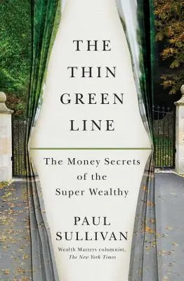 La mince ligne verte : Les secrets d'argent des super riches - The Thin Green Line: The Money Secrets of the Super Wealthy