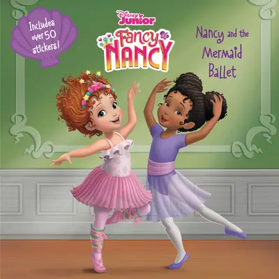 Disney Junior Fancy Nancy : Nancy et le ballet des sirènes [Avec autocollants] - Disney Junior Fancy Nancy: Nancy and the Mermaid Ballet [With Stickers]