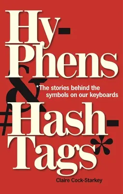 Traits d'union et Hashtags* : *Les histoires derrière les symboles de notre clavier - Hyphens & Hashtags*: *The Stories Behind the Symbols on Our Keyboard