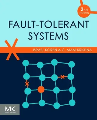 Fault-Tolerant Systems (Koren Israel (Department of Electrical and Computer Engineering University of Massachusetts Amherst MA))