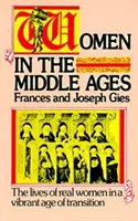 Les femmes au Moyen Âge : La vie de femmes réelles à une époque de transition dynamique - Women in the Middle Ages: The Lives of Real Women in a Vibrant Age of Transition