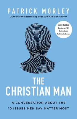 L'homme chrétien : Une conversation sur les 10 questions les plus importantes aux yeux des hommes - The Christian Man: A Conversation about the 10 Issues Men Say Matter Most