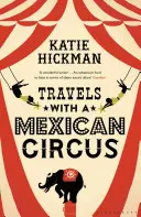 Voyages avec un cirque mexicain - Travels with a Mexican Circus