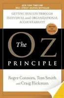 Le principe d'Oz : Obtenir des résultats par la responsabilisation individuelle et organisationnelle - The Oz Principle: Getting Results Through Individual and Organizational Accountability