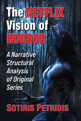 La vision Netflix de l'horreur : Une analyse structurelle narrative des séries originales - The Netflix Vision of Horror: A Narrative Structural Analysis of Original Series