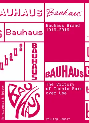 La marque Bauhaus 1919-2019 : la victoire de la forme iconique sur l'usage - The Bauhaus Brand 1919-2019: The Victory of Iconic Form Over Use