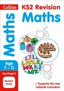 Collins Ks2 Sats Revision and Practice - New 2014 Curriculum Edition -- Ks2 Maths : Revision Guide - Collins Ks2 Sats Revision and Practice - New 2014 Curriculum Edition -- Ks2 Maths: Revision Guide