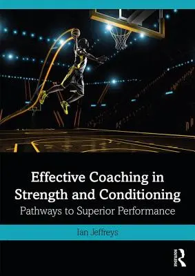 Entraînement efficace de la force et de la condition physique : Les voies de la performance supérieure - Effective Coaching in Strength and Conditioning: Pathways to Superior Performance