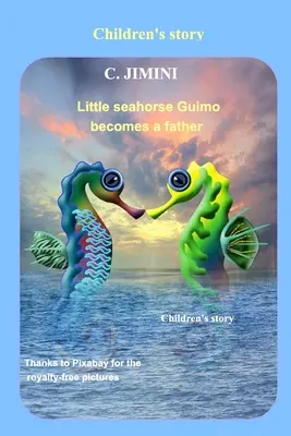 Le petit hippocampe Guimo devient père / Histoire pour enfants - Anglais - Little seahorse Guimo becomes a father / Children's story - English