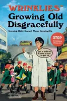 Les Wrinklies vieillissent mal - Vieillir ne veut pas dire grandir - Wrinklies Growing Old Disgracefully - Growing Older Doesn't Mean Growing Up