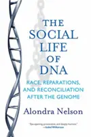 La vie sociale de l'ADN : Race, réparations et réconciliation après le génome - The Social Life of DNA: Race, Reparations, and Reconciliation After the Genome