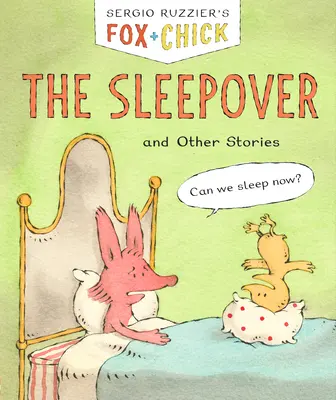 Fox & Chick : La soirée pyjama : Et autres histoires - Fox & Chick: The Sleepover: And Other Stories