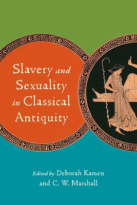 Esclavage et sexualité dans l'Antiquité classique - Slavery and Sexuality in Classical Antiquity