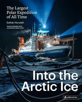 Dans les glaces de l'Arctique : la plus grande expédition polaire de tous les temps - Into the Arctic Ice: The Largest Polar Expedition of All Time