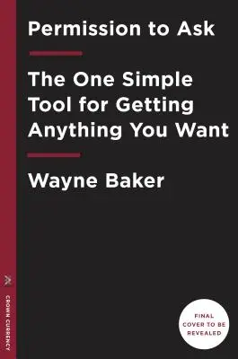 Tout ce que vous avez à faire, c'est demander : Comment maîtriser la compétence la plus importante pour réussir - All You Have to Do Is Ask: How to Master the Most Important Skill for Success