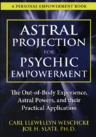 Astral Projection for Psychic Empowerment (Projection astrale pour l'autonomisation psychique) : Applications pratiques de l'expérience extracorporelle - Astral Projection for Psychic Empowerment: Practical Applications of the Out-Of-Body Experience