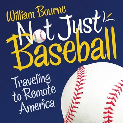 Pas seulement le baseball : Voyage dans l'Amérique lointaine - Not Just Baseball: Traveling to Remote America