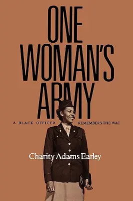 L'armée d'une femme : Un officier noir se souvient de la Wac - One Woman's Army: A Black Officer Remembers the Wac