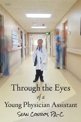 À travers les yeux d'une jeune assistante médicale - Through the Eyes of a Young Physician Assistant