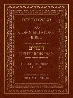 La Bible des commentateurs : Deutéronome : La Bible des commentateurs : Deutéronome : Le Rubin JPS Miqra'ot Gedolot - The Commentators' Bible: Deuteronomy: The Rubin JPS Miqra'ot Gedolot