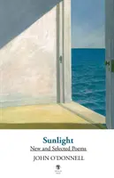 Sunlight : Nouveaux poèmes et poèmes choisis - Sunlight: New and Selected Poems