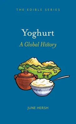 Le yaourt : Une histoire mondiale - Yoghurt: A Global History