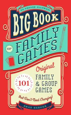 Big Book of Family Games : 101 jeux de famille et de groupe originaux qui n'ont pas besoin d'être rechargés - Big Book of Family Games: 101 Original Family & Group Games That Don't Need Charging
