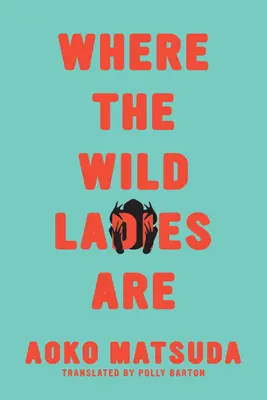 Où sont les dames sauvages - Where the Wild Ladies Are