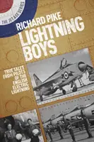 The Lightning Boys : True Tales from Pilots of the English Electric Lightning (Les garçons de l'éclair : histoires vraies de pilotes de l'éclair électrique anglais) - The Lightning Boys: True Tales from Pilots of the English Electric Lightning