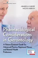 Considérations pharmacologiques en gérontologie : Un guide centré sur le patient à l'intention des infirmières diplômées en pratique avancée et des professions de santé connexes - Pharmacological Considerations in Gerontology: A Patient-Centered Guide for Advanced Practice Registered Nurses and Related Health Professions