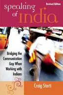 Parler de l'Inde : Combler le fossé de la communication lorsque l'on travaille avec des Indiens - Speaking of India: Bridging the Communication Gap When Working with Indians